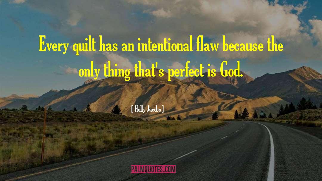 Holly Jacobs Quotes: Every quilt has an intentional