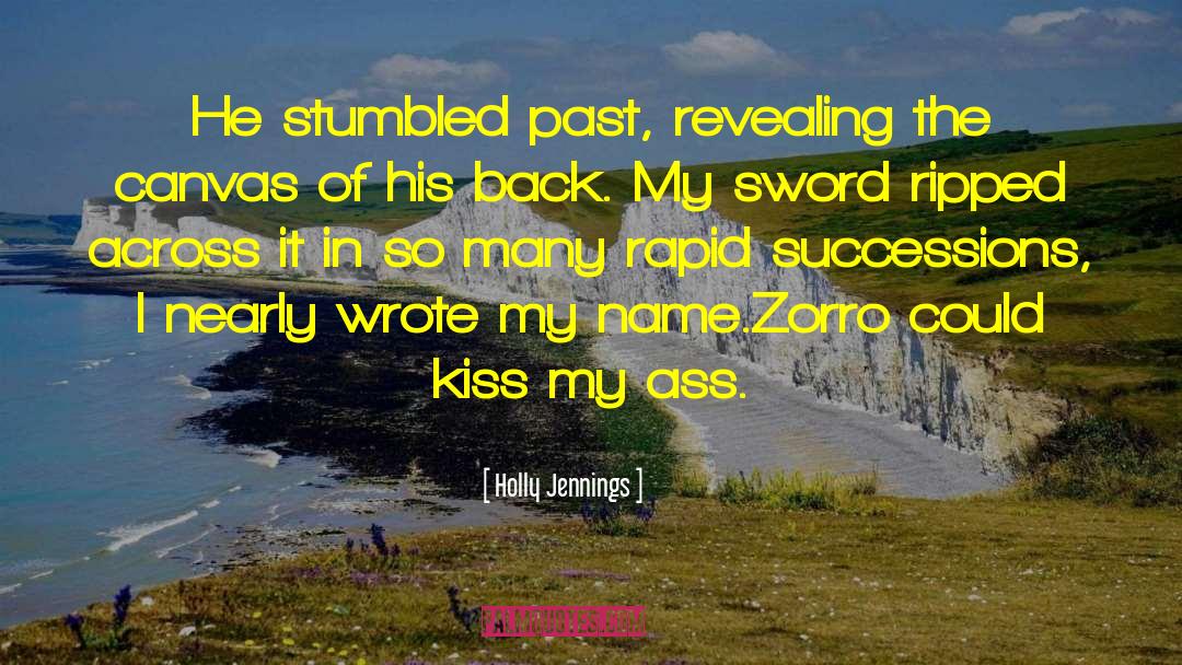 Holly Jennings Quotes: He stumbled past, revealing the