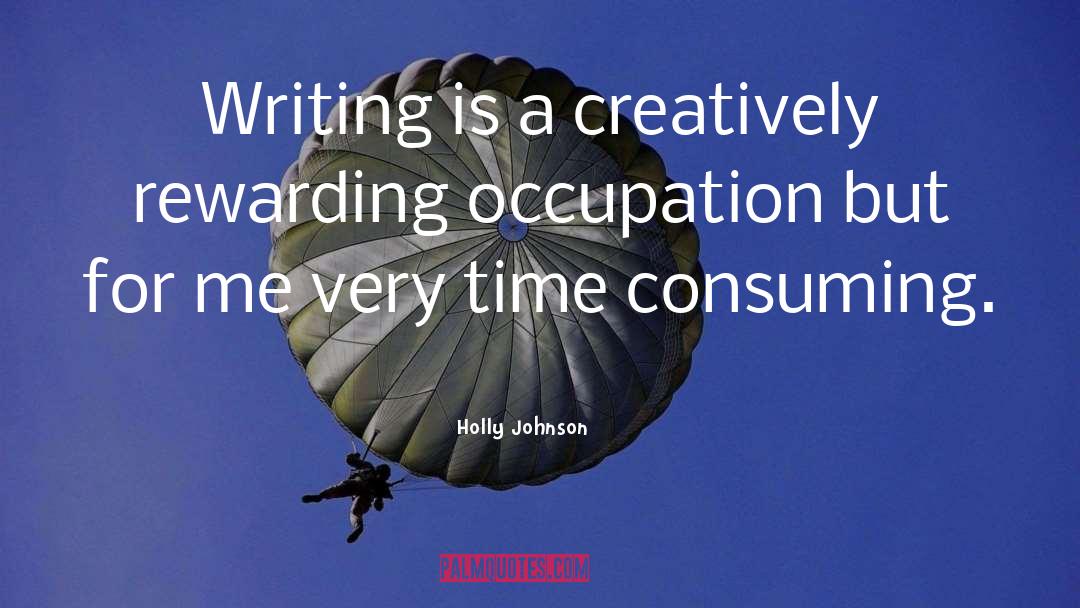 Holly Johnson Quotes: Writing is a creatively rewarding