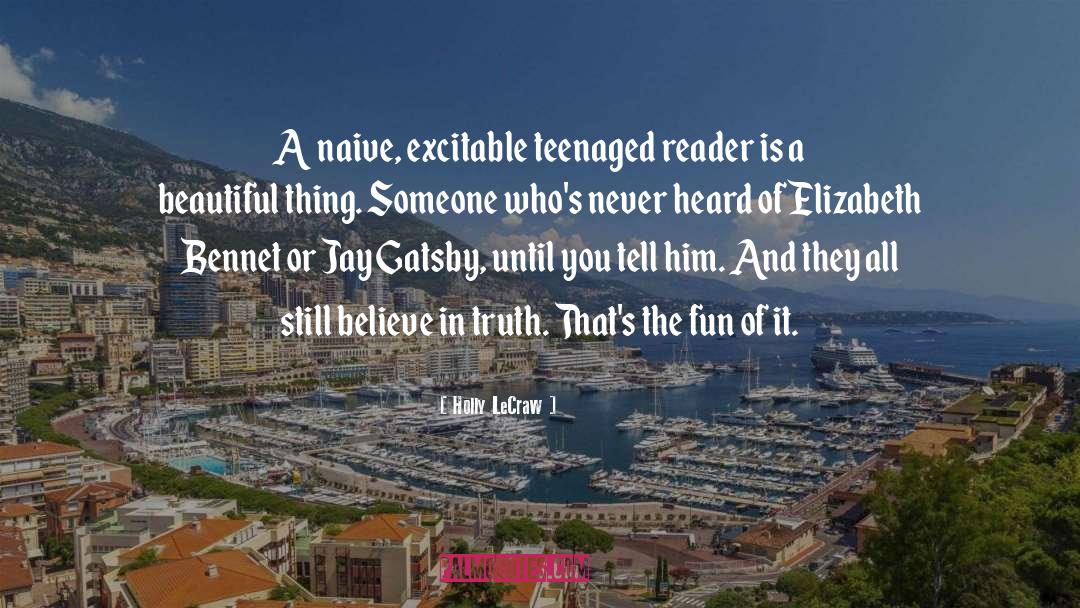 Holly LeCraw Quotes: A naive, excitable teenaged reader