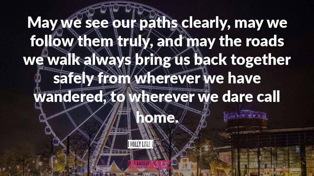 Holly Lisle Quotes: May we see our paths