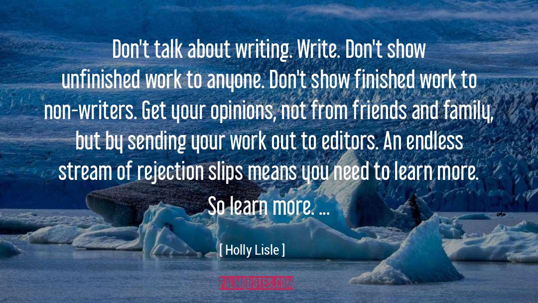 Holly Lisle Quotes: Don't talk about writing. Write.