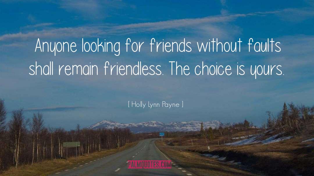 Holly Lynn Payne Quotes: Anyone looking for friends without