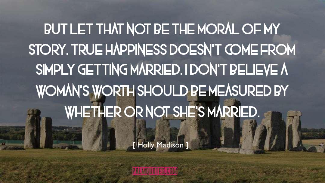 Holly Madison Quotes: But let that not be
