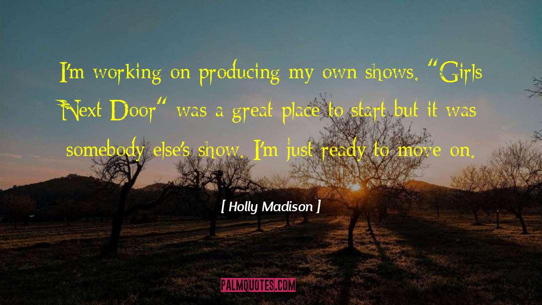 Holly Madison Quotes: I'm working on producing my