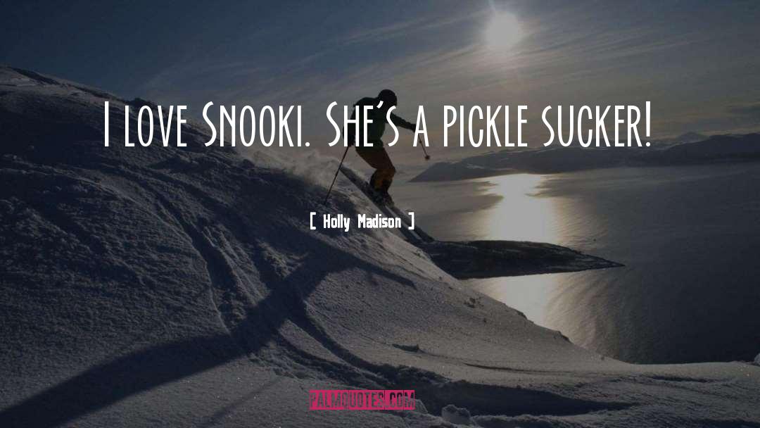 Holly Madison Quotes: I love Snooki. She's a