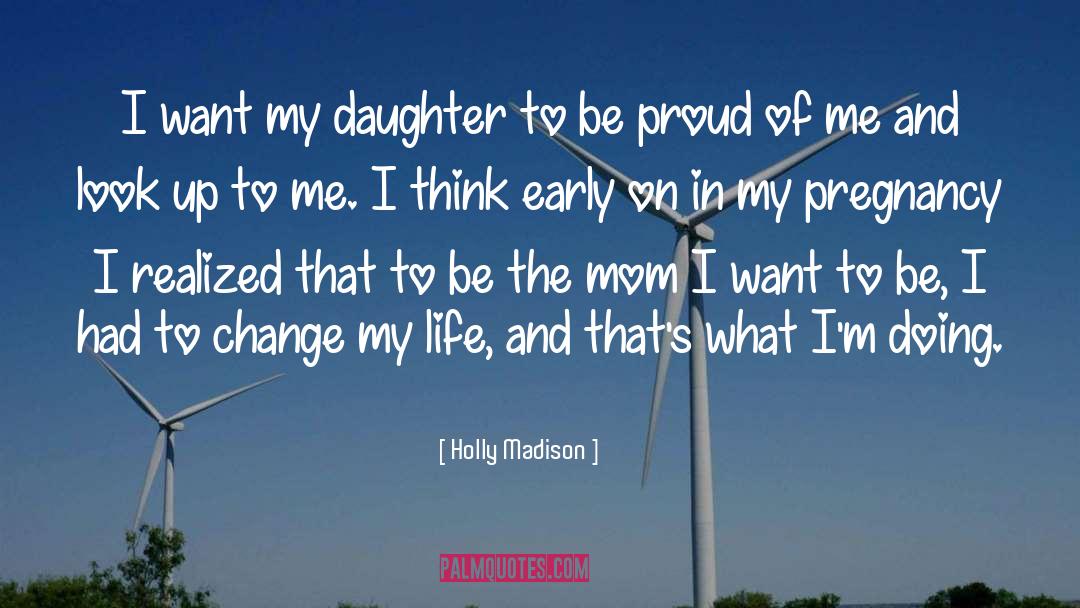 Holly Madison Quotes: I want my daughter to