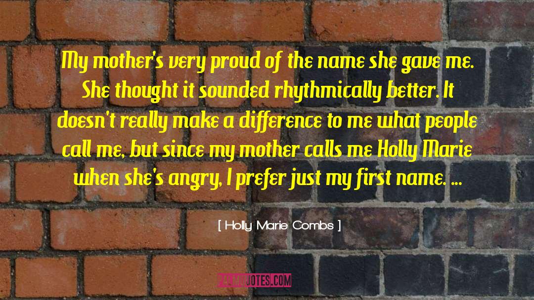 Holly Marie Combs Quotes: My mother's very proud of