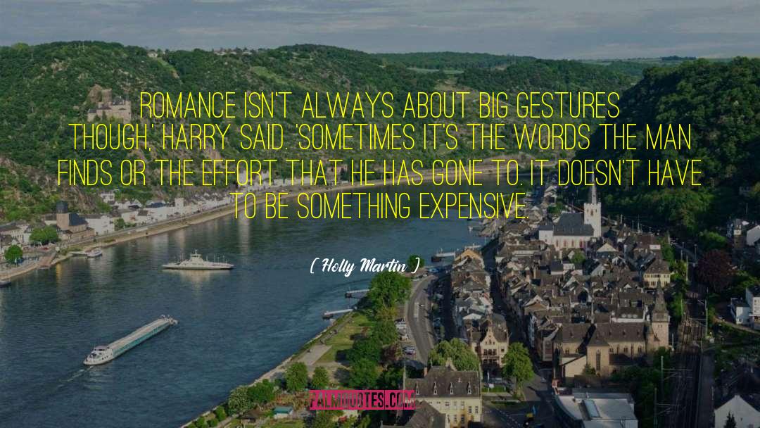 Holly Martin Quotes: Romance isn't always about big