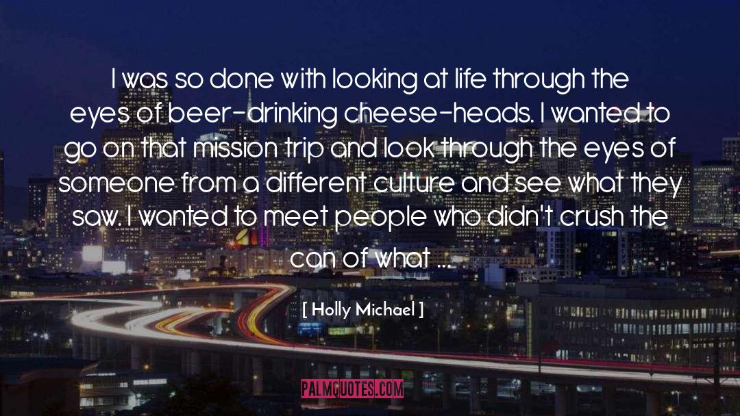 Holly Michael Quotes: I was so done with