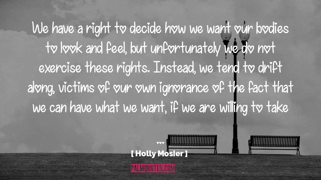 Holly Mosier Quotes: We have a right to