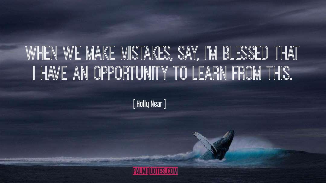 Holly Near Quotes: When we make mistakes, say,