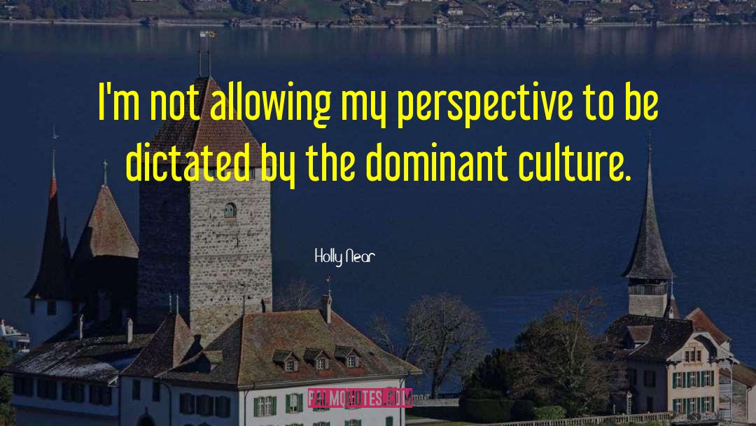 Holly Near Quotes: I'm not allowing my perspective