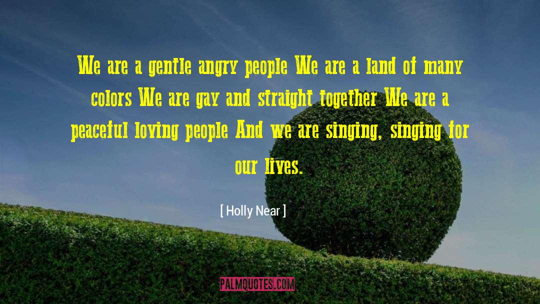 Holly Near Quotes: We are a gentle angry
