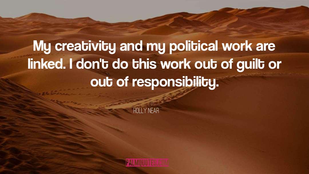 Holly Near Quotes: My creativity and my political