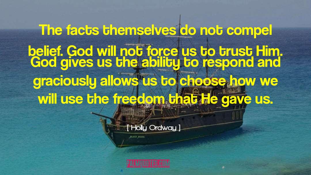 Holly Ordway Quotes: The facts themselves do not