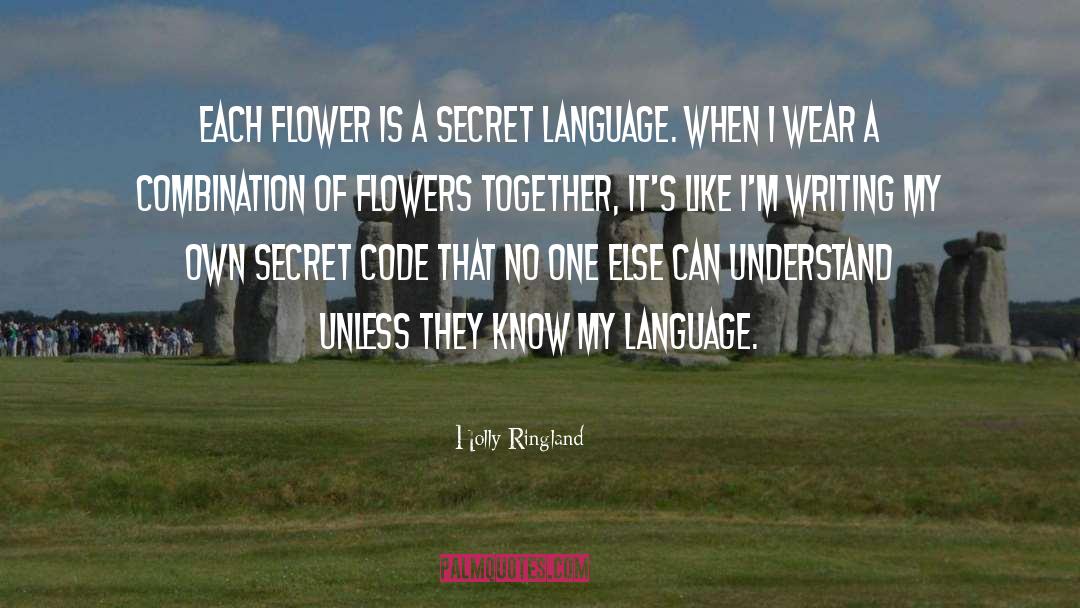 Holly Ringland Quotes: Each flower is a secret