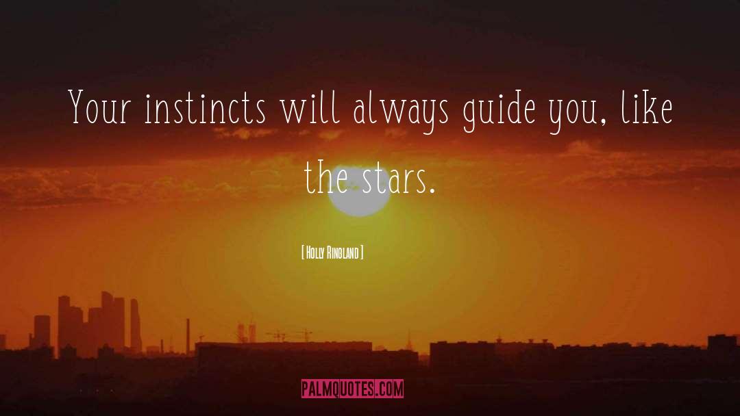 Holly Ringland Quotes: Your instincts will always guide