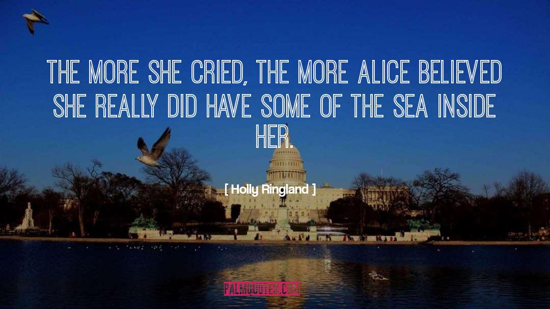 Holly Ringland Quotes: The more she cried, the