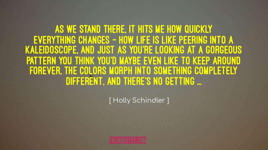 Holly Schindler Quotes: As we stand there, it