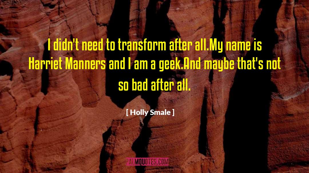 Holly Smale Quotes: I didn't need to transform