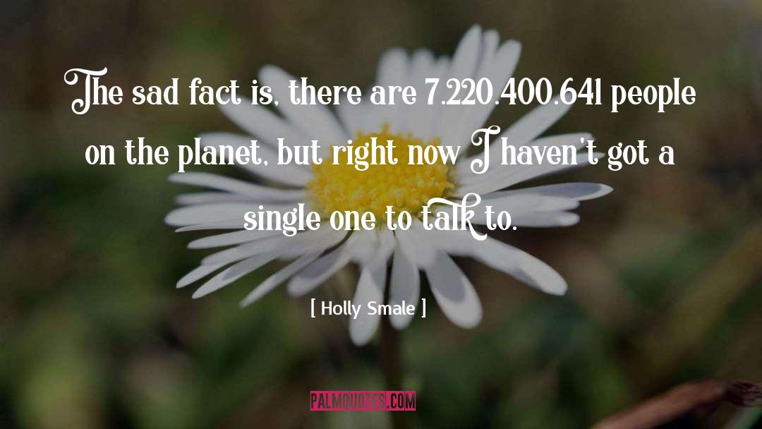 Holly Smale Quotes: The sad fact is, there