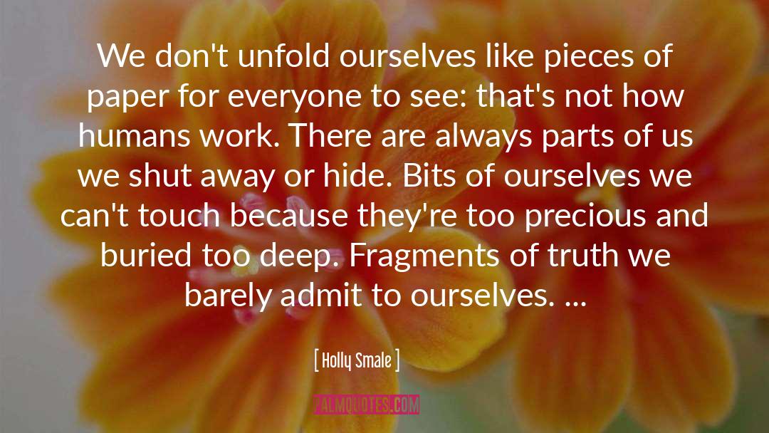 Holly Smale Quotes: We don't unfold ourselves like