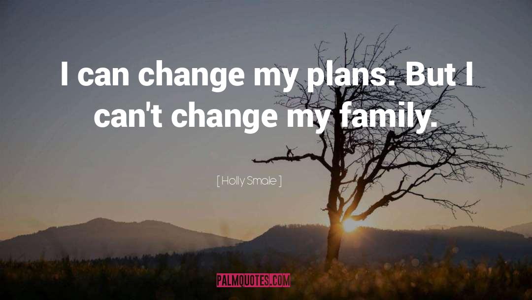 Holly Smale Quotes: I can change my plans.