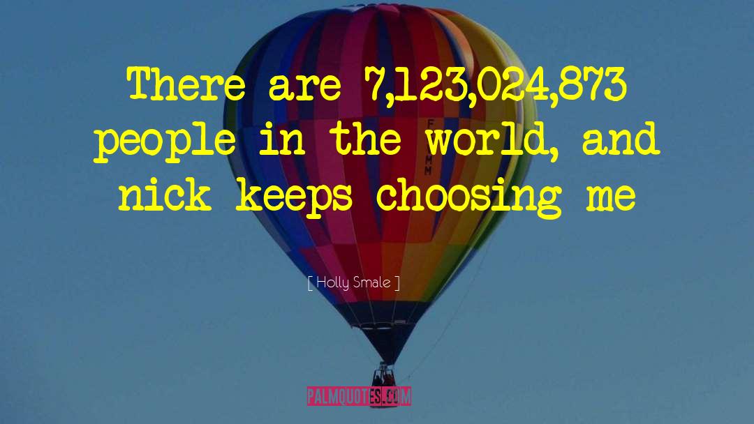 Holly Smale Quotes: There are 7,123,024,873 people in