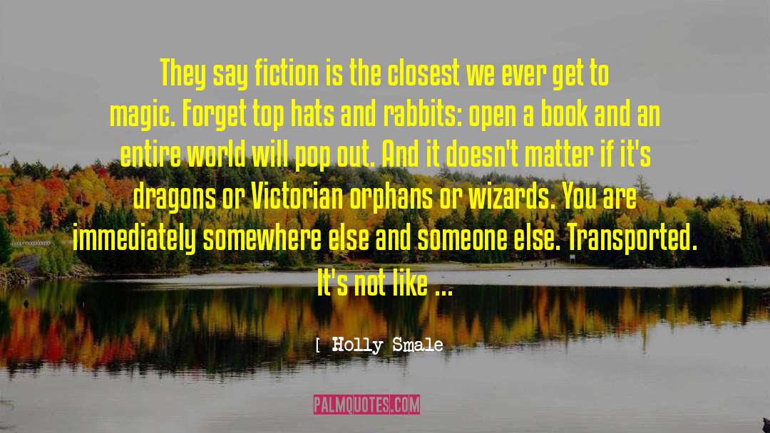Holly Smale Quotes: They say fiction is the