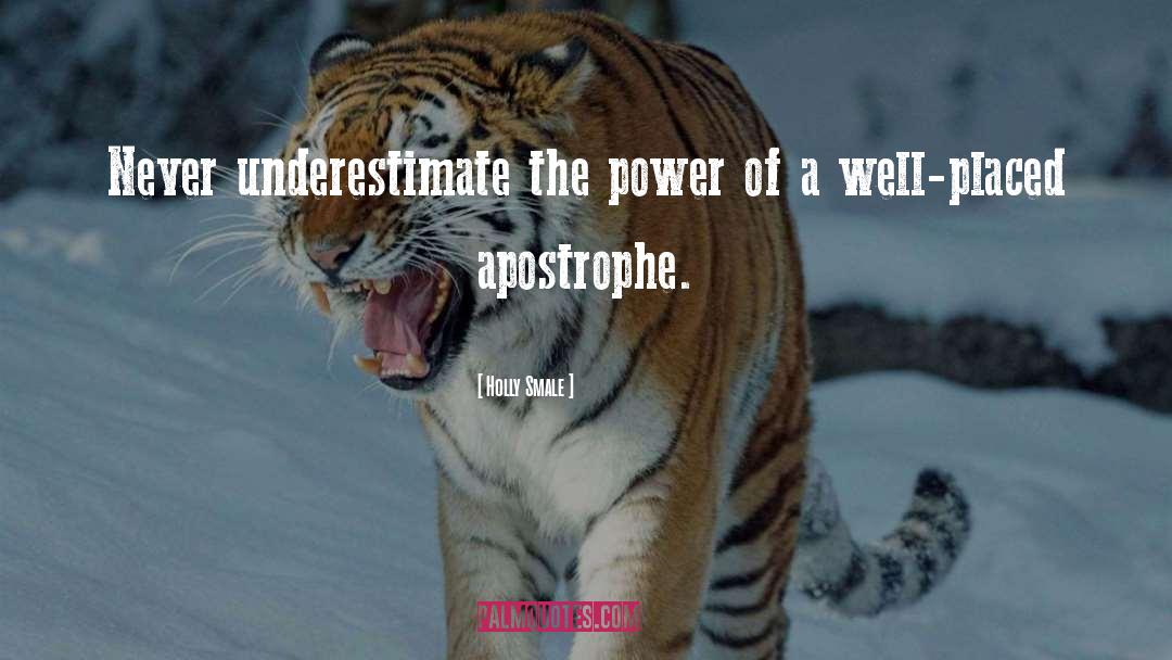 Holly Smale Quotes: Never underestimate the power of