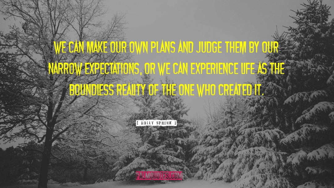 Holly Sprink Quotes: We can make our own