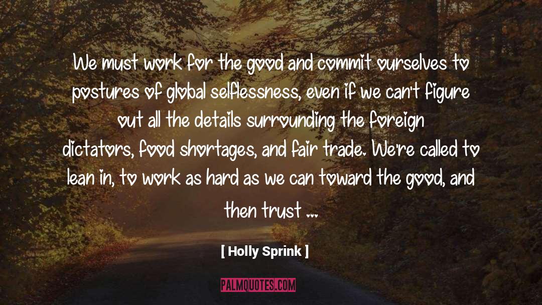 Holly Sprink Quotes: We must work for the