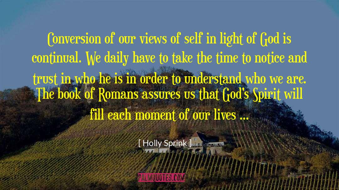 Holly Sprink Quotes: Conversion of our views of
