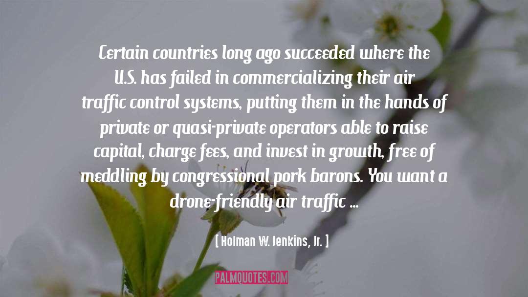 Holman W. Jenkins, Jr. Quotes: Certain countries long ago succeeded