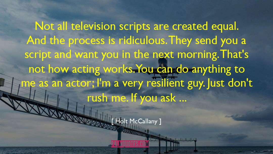 Holt McCallany Quotes: Not all television scripts are