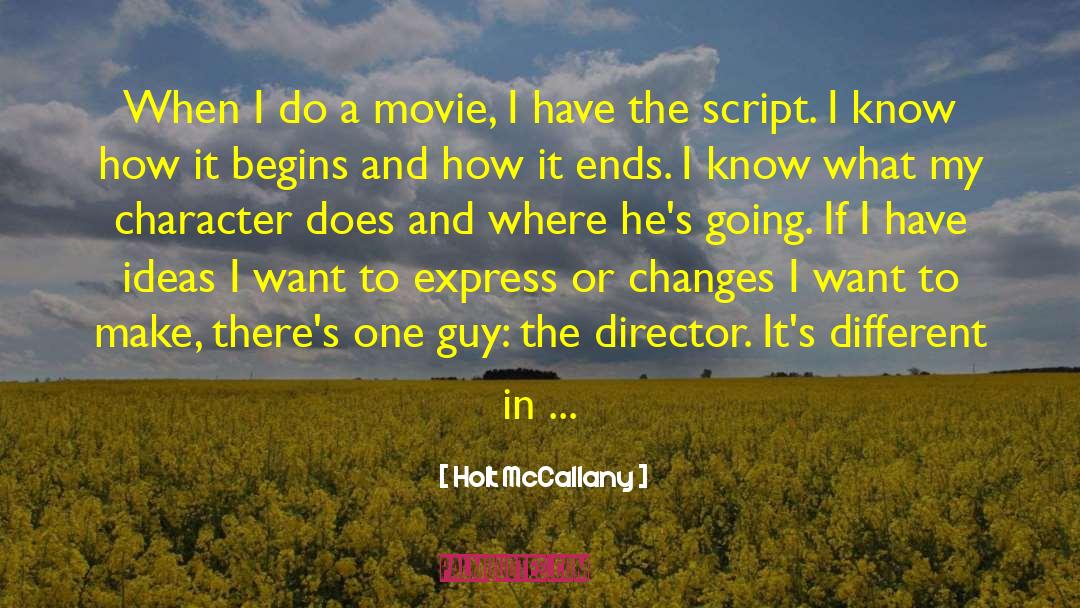 Holt McCallany Quotes: When I do a movie,