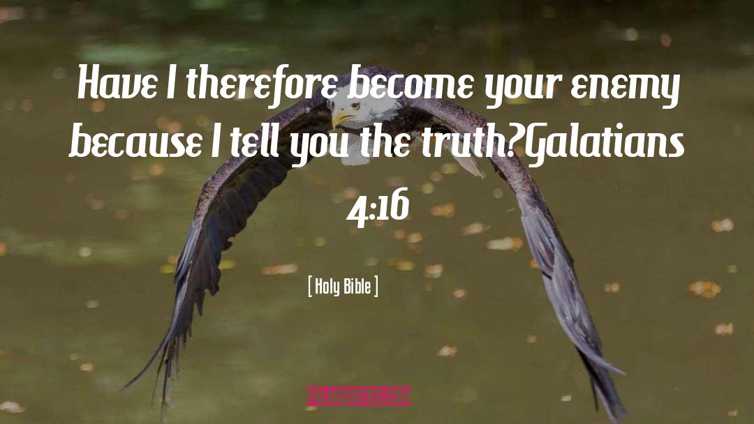 Holy Bible Quotes: Have I therefore become your