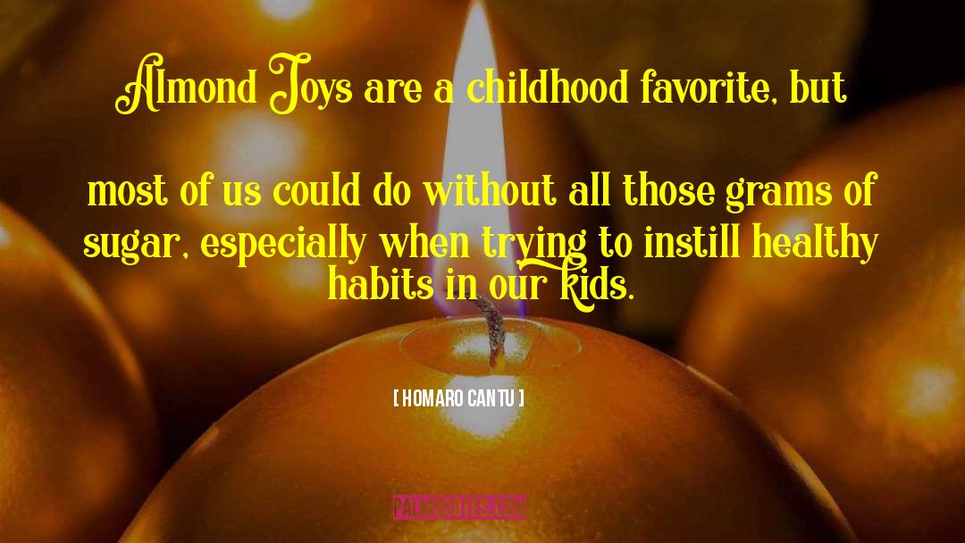 Homaro Cantu Quotes: Almond Joys are a childhood