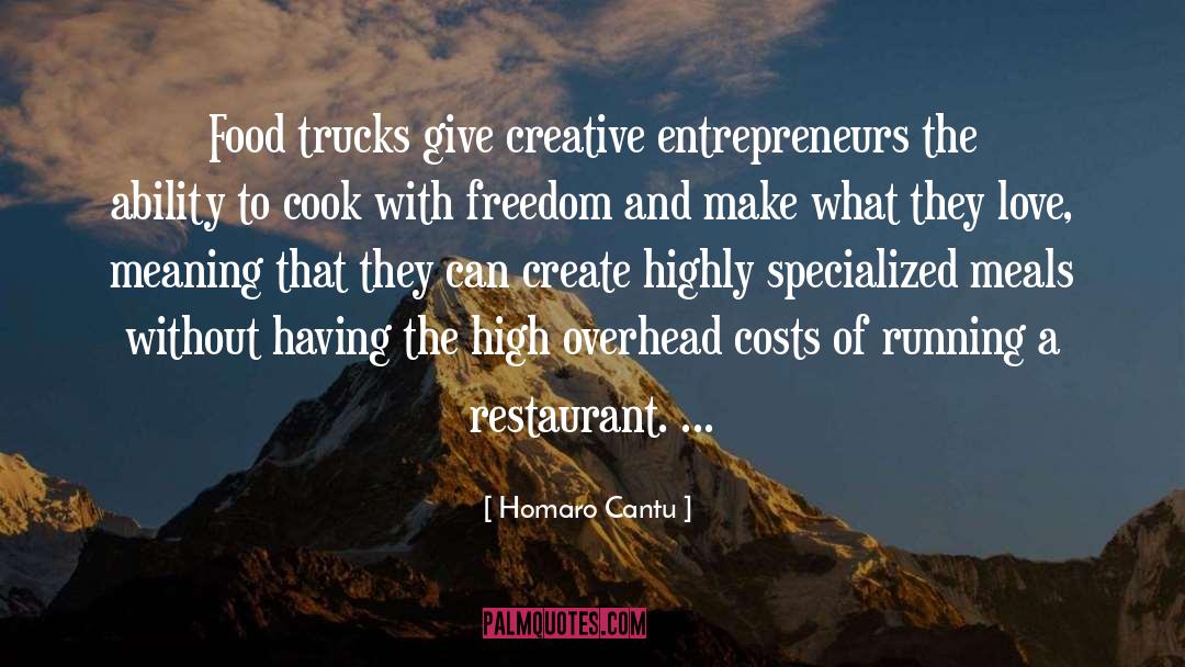 Homaro Cantu Quotes: Food trucks give creative entrepreneurs