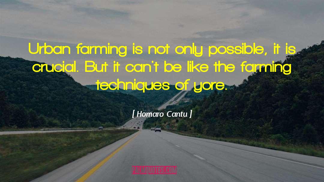 Homaro Cantu Quotes: Urban farming is not only