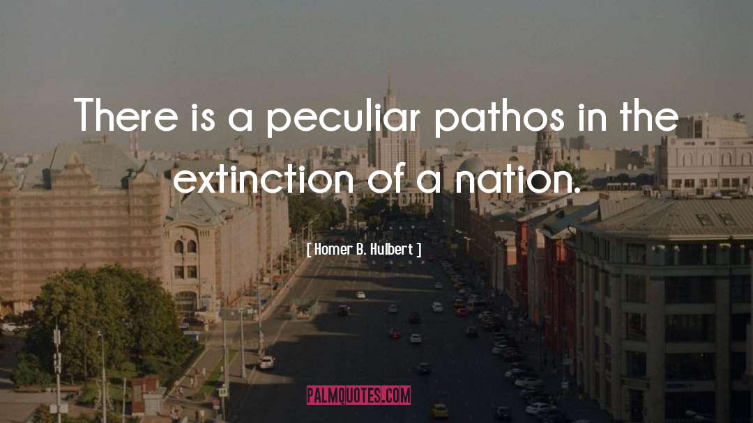 Homer B. Hulbert Quotes: There is a peculiar pathos