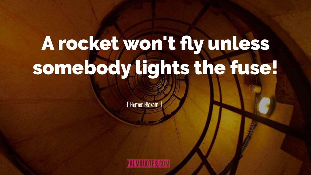 Homer Hickam Quotes: A rocket won't fly unless