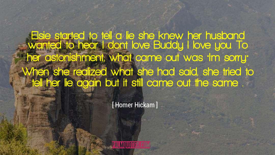 Homer Hickam Quotes: Elsie started to tell a