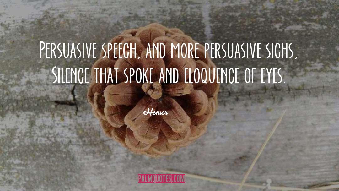 Homer Quotes: Persuasive speech, and more persuasive