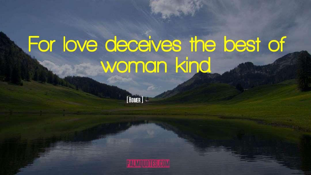 Homer Quotes: For love deceives the best