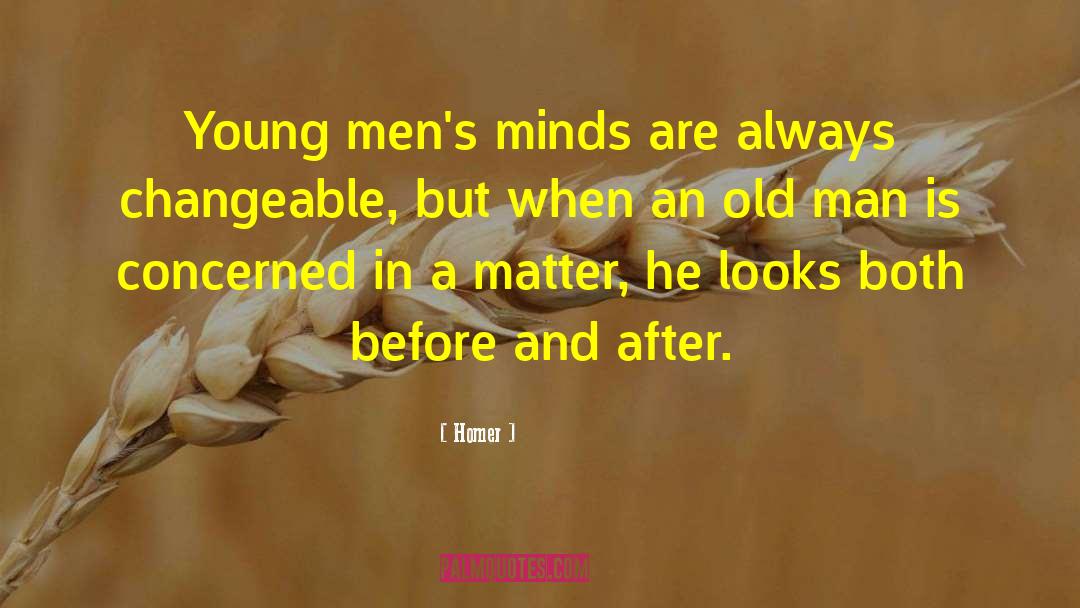 Homer Quotes: Young men's minds are always