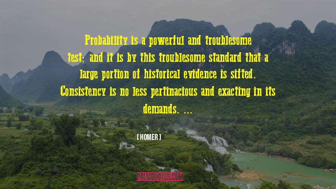 Homer Quotes: Probability is a powerful and