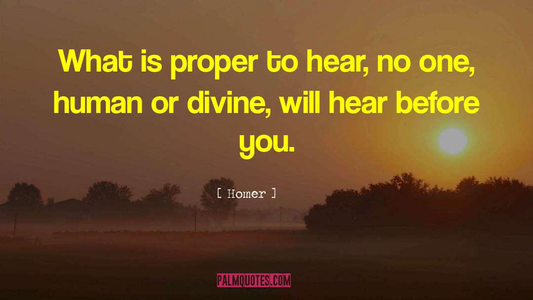 Homer Quotes: What is proper to hear,