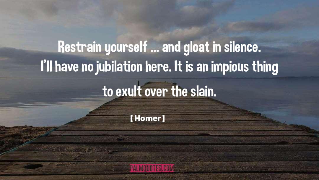 Homer Quotes: Restrain yourself ... and gloat